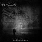 DEADLIFE Worthless Existence album cover