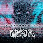 DEADVECTORS Disconnected album cover