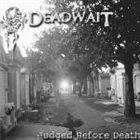 DEADWAIT Judged Before Death album cover