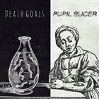 DEATH GOALS Death Goals / Pupil Slicer album cover
