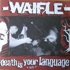DEATH IS YOUR LANGUAGE Waifle / Death Is Your Language – A Split 7