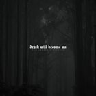 DEATH WILL BECOME US Our Greatest Mistake album cover