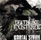 DEATHLIKE EXISTENCE Deathlike Existence / Mortal Storm album cover