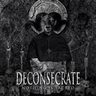 DECONSECRATE Nothing Is Sacred album cover