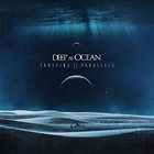 DEEP AS OCEAN Crossing Parallels album cover