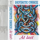 DEFINITE CHOICE At Last album cover