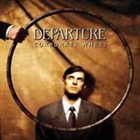 DEPARTURE Corporate Wheel album cover