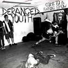 DERANGED YOUTH Come To A Fucking Show EP album cover
