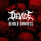 DEVICE Behold Darkness album cover