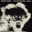 DEVIL DOLL — The Girl Who Was... Death album cover