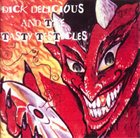DICK DELICIOUS AND THE TASTY TESTICLES Dick Delicious and the Tasty Testicles album cover