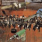 DIE KRUPPS Stahlwerksinfonie / Wahre Arbeit - Wahrer Lohn album cover