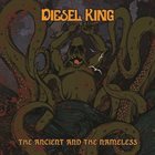 DIESEL KING The Ancient And The Nameless album cover