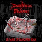 DISASTROUS MURMUR 25 Years Of Slaughter Rock album cover