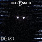 DISCONNECT Dis​-​Ease album cover