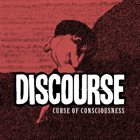 DISCOURSE (SC) Curse Of Consciousness album cover