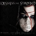 DISMISS THE SERPENT Words Become Outdated (When We're All Liars) album cover