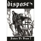 DISPOSE Future Or Grave? album cover