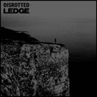 DISROTTED Disrotted / Ledge album cover