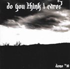 DO YOU THINK I CARE? Demo '10 album cover