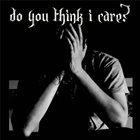 DO YOU THINK I CARE? Subterror / Do You Think I Care? album cover