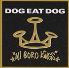 DOG EAT DOG All Boro Kings album cover