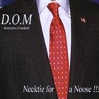 D.O.M DESTRUCTION OF MANKIND Necktie For A Noose album cover
