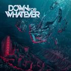 DOWN FOR WHATEVER Zuhanás album cover