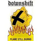 DOWNSHIFT Flame Still Burns album cover