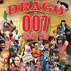 DRAGO (MA) Drago vs. 007 Hundred Club album cover