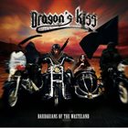 DRAGON’S KISS Barbarians of the Wasteland album cover