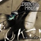 DREADFUL MINDS Broken album cover