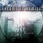 DREAMS OF DEMISE Time Well Wasted album cover