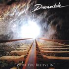 DREAMTIDE What You Believe in album cover