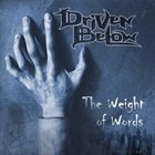 DRIVEN BELOW The Weight Of Words album cover