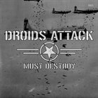 DROIDS ATTACK Must Destroy album cover