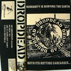 DROPDEAD Humanity Is Burying The Earth With Its Rotting Carcasses... album cover
