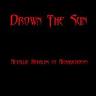 DROWN THE SUN Metallic Heralds Of Armageddon album cover