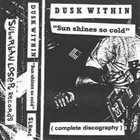 DUSK WITHIN Sun Shines So Cold (Complete Discography) album cover
