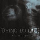 DYING TO LIVE Slaves of a Different Kind album cover