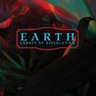 EARTH Legacy Of Dissolution album cover