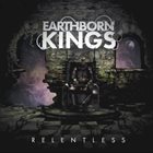 EARTHBORN KINGS Relentless album cover