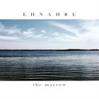 EHNAHRE The Marrow album cover