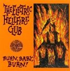 THE ELECTRIC HELLFIRE CLUB Burn, Baby, Burn! album cover