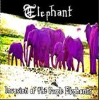 ELEPHANT Invasion of the Purple Elephants album cover