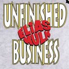 ELIAS HULK Unfinished Business album cover