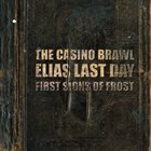 ELIAS LAST DAY The Casino Brawl - Elias Last Day - First Signs Of Frost album cover