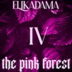 ELIKADAMA IV: The Pink Forest album cover