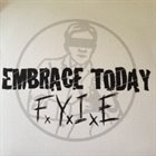 EMBRACE TODAY FxYxIxE album cover