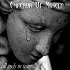 EMPEROR OF MYSELF All Ends in Tears album cover
